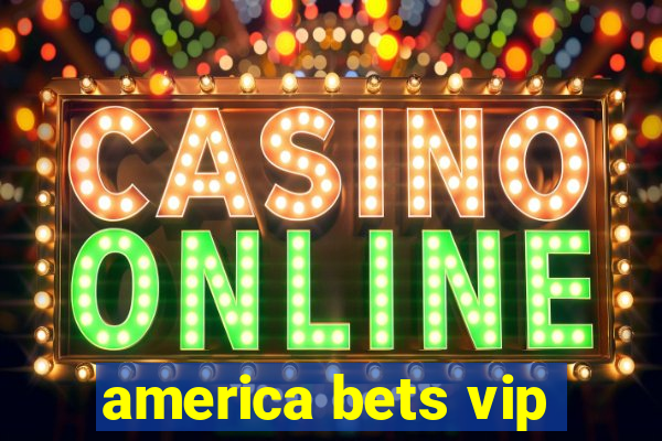 america bets vip